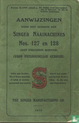 Aanwijzingen voor het gebruik der Singer Naaimachines Nos. 127 en 128 (met vibrerend schuitje)(Voor huishoudelijk gebruik) - Image 1