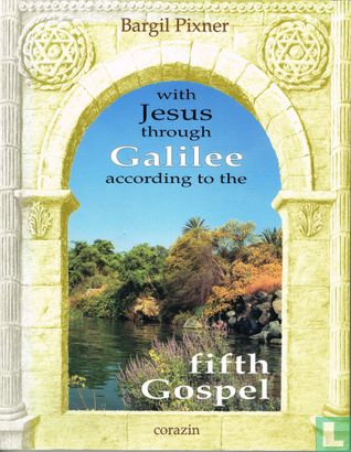 With Jesus Through Galilee According to the Fifth Gospel - Afbeelding 1