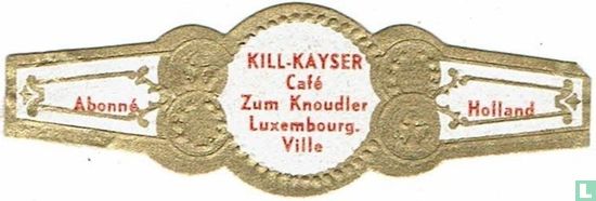 KILL-KAISER Café Zum Knoudler Luxembourg-Ville - Abonne - Holland - Afbeelding 1
