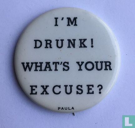 I'm drunk!  What's your excuse? - Image 1