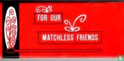 for our matchless friends - Afbeelding 1