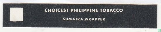 Choicest Philippine Tobacco - Sumatra Wrapper - Image 1