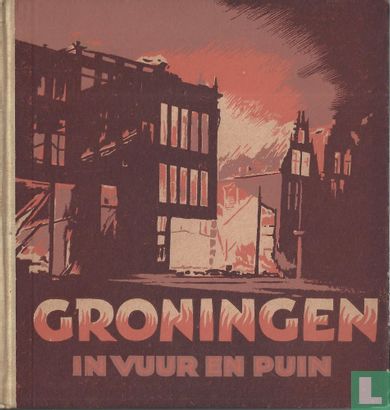 Groningen in vuur en puin - Afbeelding 1