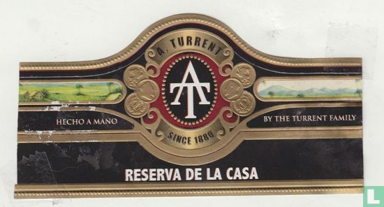 AT A.Turrent Since 1880 Reserva de la casa - Hecho a mano - By the Turrent Family - Image 1