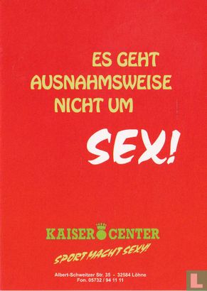 Kaiser Center "Es Geht Ausnahmsweise Nicht Un Sex!" - Afbeelding 1