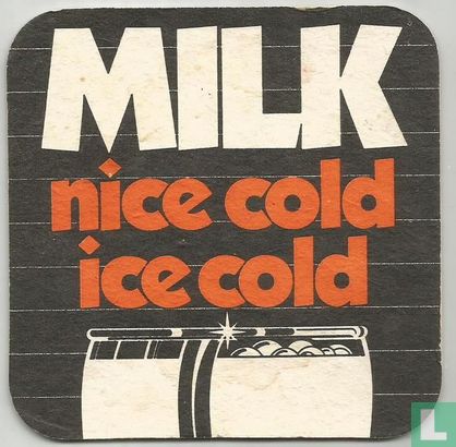 Milk nice cold ice cold