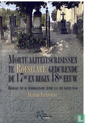 Mortualiteitscrisissen te Roeselare gedurende de 17de en 18de eeuw - Bild 1