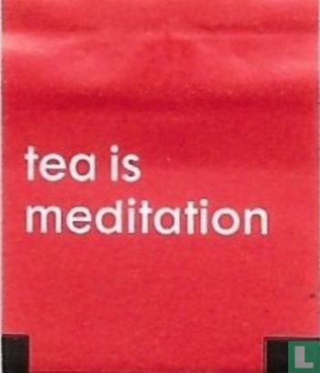 tea is meditation - Bild 1
