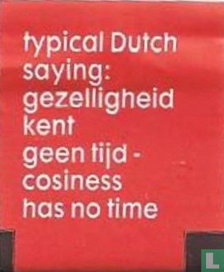 typical Dutch saying gezelligheid kent geen tijd - cosiness has no time - Afbeelding 1