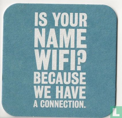 Is your name wifi? Because we have a connection - Image 1