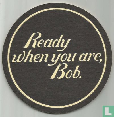 Ready when you are, Bob. - Bild 1
