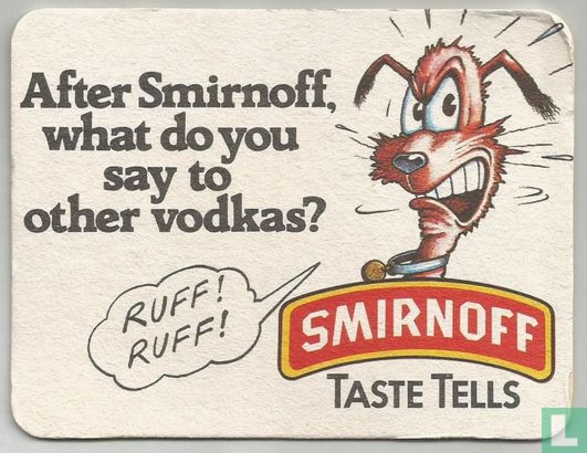 After Smirnoff what do you say to other vodkas?