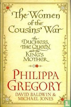The Women of the Cousins' War : The Real White Queen And Her Rivals - Afbeelding 1