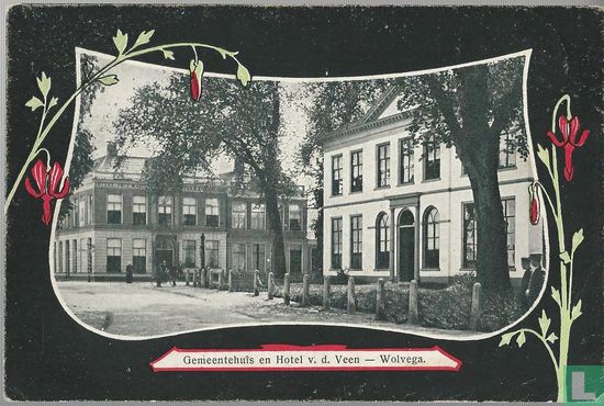 Gemeentehuis en Hotel v.d. Veen - Wolvega