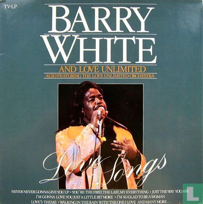 Barry White and Love Unlimited Also Featuring The Love Unlimited Orchestra – Love Songs - Image 1