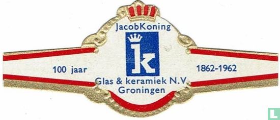 Jacob Koning K Glas & Keramiek N.V. Groningen - 100 Jaar - 1862-1962 - Afbeelding 1
