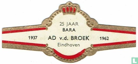 25 Jaar Bara Ad v.d. Broek Eindhoven - 1937 - 1962 - Afbeelding 1