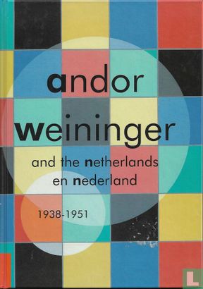 Andor Weininger en Nederland 1938-1951 / Andor Weininger and the Netherlands 1938-1951 - Afbeelding 1