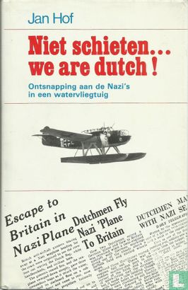 Niet schieten... we are Dutch!  - Afbeelding 1
