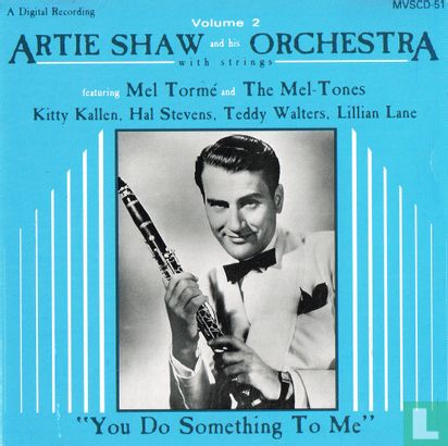 Artie Shaw and his Orchestra Volume 2 - You Do Something To Me - Afbeelding 1