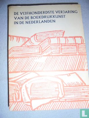 De vijfhonderdste verjaring van de boekdrukkunst in de Nederlanden - Afbeelding 1