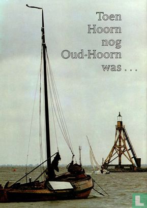 Toen Hoorn nog Oud-Hoorn was... - Afbeelding 1