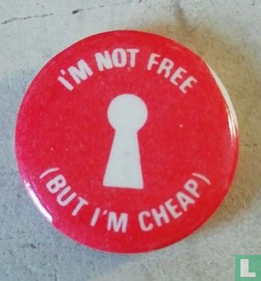 I'm Not Free (But I'm Cheap)