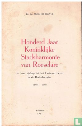 Honderd jaar Koninklijke Stadsharmonie van Roeselare - Afbeelding 1