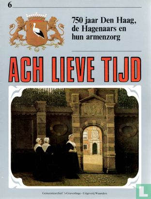 Ach Lieve Tijd: 750 jaar Den Haag 6 De Hagenaars en hun armenzorg