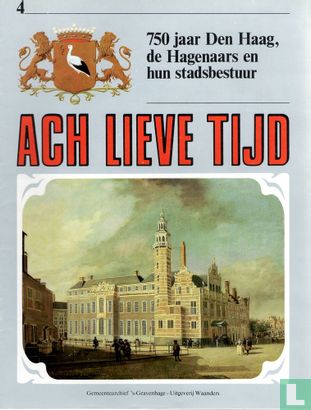 Ach Lieve Tijd: 750 jaar Den Haag 4 De Hagenaars en hun stadsbestuur
