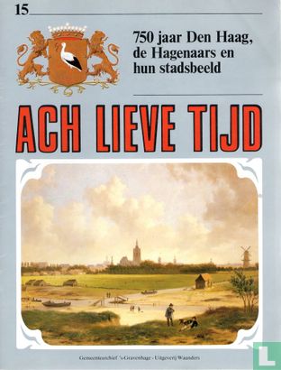 Ach Lieve Tijd: 750 jaar Den Haag 15 De Hagenaars en hun stadsbeeld