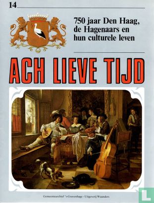 Ach Lieve Tijd: 750 jaar Den Haag 14 De Hagenaars en hun culturele leven