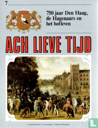Ach Lieve Tijd: 750 jaar Den Haag 7 De Hagenaars en het hofleven