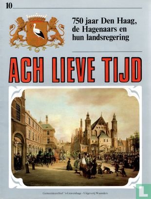 Ach Lieve Tijd: 750 jaar Den Haag 10 De Hagenaars en hun landsregering