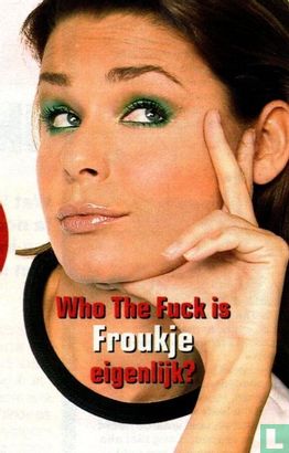 Who the fuck is Froukje eigenlijk?