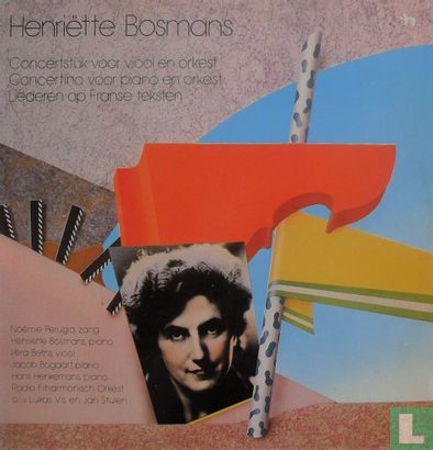 Henriëtte Bosmans: Concertstuk voor viool en orkest - Concertino voor piano en orkest - Liederen op Franse teksten - Afbeelding 1