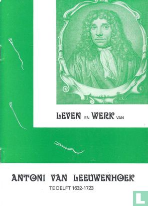 Leven en werk van Antoni van Leeuwenhoek - Image 1