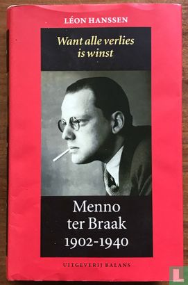 Want alle verlies is winst - Menno ter Braak 1902-1940 - Bild 1