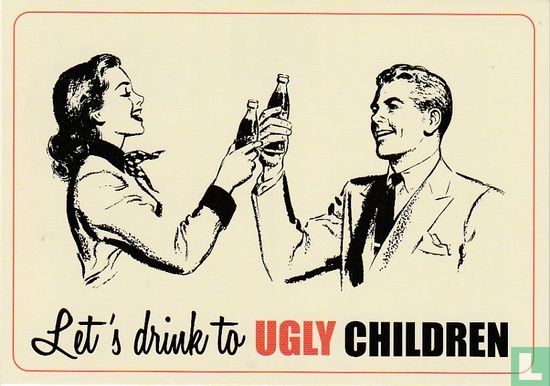 B220046 - Dag van de Ouders "Let's drink to Ugly Children" - Afbeelding 1