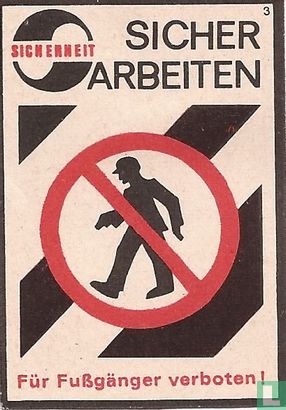 Sicher Arbeiten - Für Fussgänger verboten!
