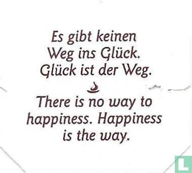 Es gibt keinen Weg ins Glück. Glück ist der Weg. • There is no way to happiness. Happiness is the way. - Image 1