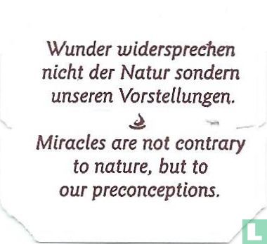 Wunder widersprechen nicht der Natur sondern unseren Vorstellungen. • Miracles are not contrary to nature, but to our preconseptions. - Bild 1