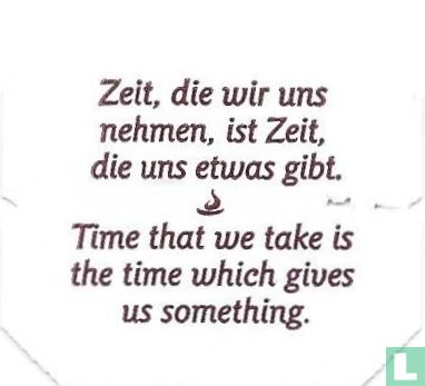 Zeit, die wir uns nehmen, ist Zeit, die uns etwas gibt. • Time that we take is the time which gives us something. - Bild 1