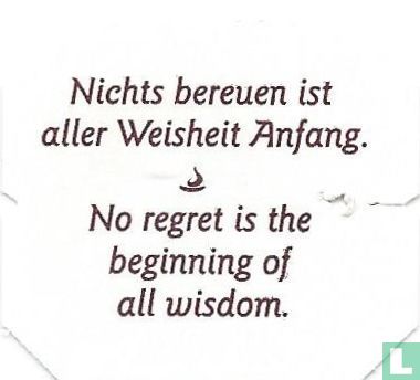Nichts bereuen ist aller Weisheit Anfang. • No regret is the beginning of all wisdom. - Image 1