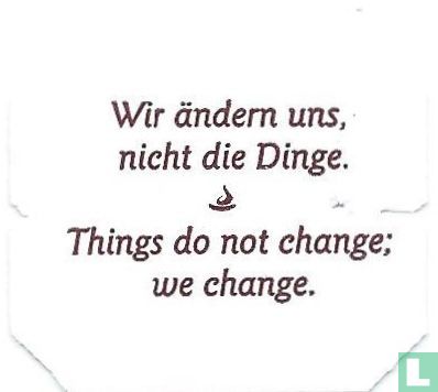 Wir ändern uns, nicht die Dinge. • Things do not change; we change. - Bild 1