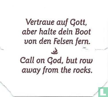 Vertraue auf Gott, aber halte dein Boot von den Felsen fern. • Call on God, but row away from the rocks. - Bild 1