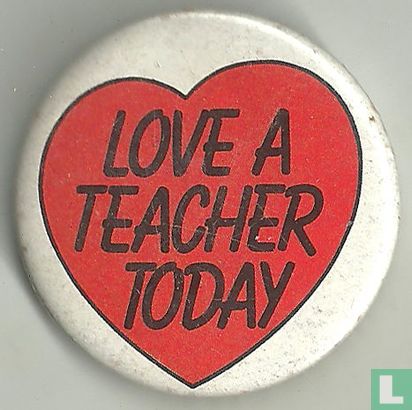 Love a teacher today