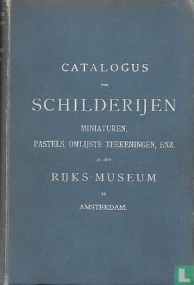 Catalogus der schilderijen, miniaturen, pastels, omlijste teekeningen, enz. in het Rijks-Museum in Amsterdam  - Image 1