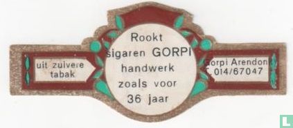 Rookt sigaren Gorpi handwerk zoals voor 36 jaar - uit zuivere tabak Gorpi Arendonk T. 014/67047 - Bild 1