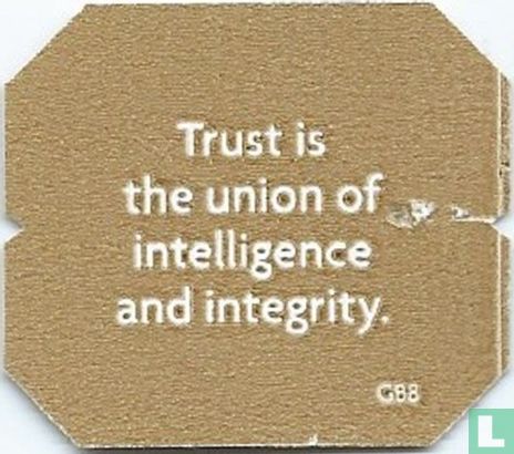 Trust is the union of intelligence and integrity. - Image 1
